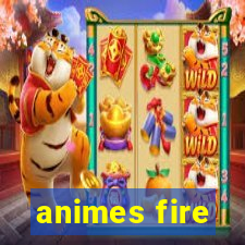 animes fire